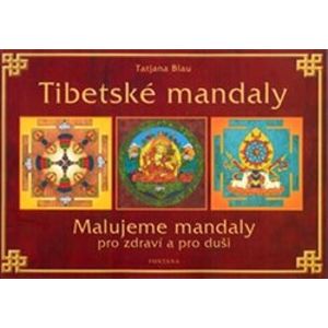Tibetské mandaly. Malujeme mandaly pro zdraví a pro duši - Tatjana Blau