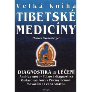 Velká kniha tibetské medicíny. Diagnostika a léčení - Thomas Dunkenberger