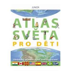 Atlas světa pro děti. Obrázkový atlas s více než 2000 ilustracemi - kolektiv