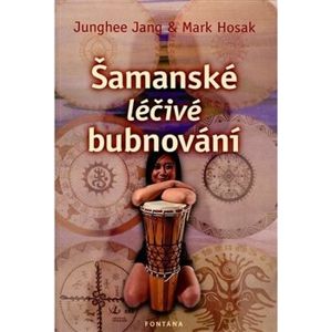 Šamanské léčivé bubnování - Mark Hosak, Junghee Jang