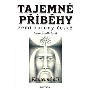 Tajemné příběhy zemí Koruny české. Kamenné oči - Irena Šindelářová