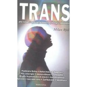 Trans. jeho význam v medicíně, léčitelství, psychologii - Milan Rýzl