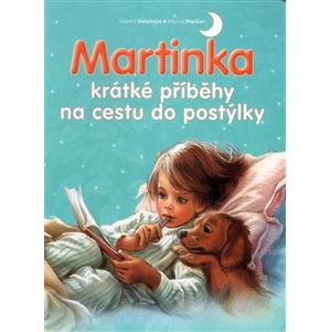 Martinka - krátké příběhy na cestu do postýlky - Gilbert Delahaye, Marcel Marlier