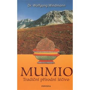 Mumio - Tradiční přírodní léčivo - Wolfgang Windmann