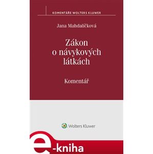 Zákon o návykových látkách (č. 167/1998 Sb.). Komentář - Jana Mahdaličová e-kniha