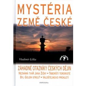 Mystéria země české. Záhadné otazníky českých dějin - Vladimír Liška