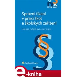 Správní řízení v praxi škol a školských zařízení - Monika Puškinová, Filip Rigel e-kniha
