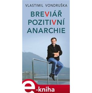 Breviář pozitivní anarchie - Vlastimil Vondruška e-kniha