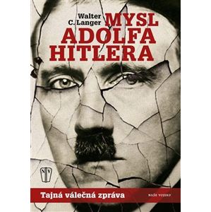 Mysl Adolfa Hitlera. Tajná válečná zpráva - Walter C. Langer