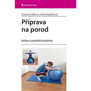 Příprava na porod. fyzická a psychická profylaxe - Mária Kopáčiková, Zuzana Hudáková