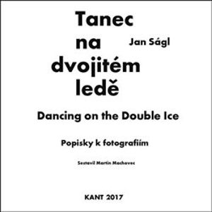 Tanec na dvojitém ledě - Popisky k fotografiím - Jan Ságl, Karel Kerlický, Martin Machovec