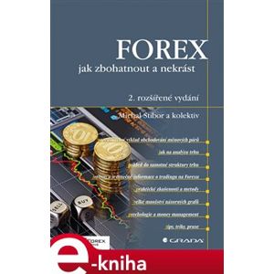 FOREX – jak zbohatnout a nekrást. 2. rozšířené vydání - Michal Stibor e-kniha