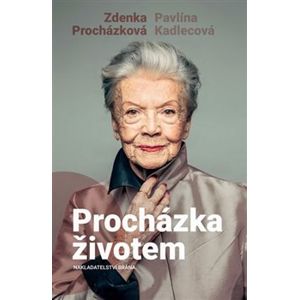 Procházka životem - Pavlína Kadlecová, Zdenka Procházková