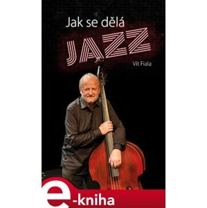 Jak se dělá jazz - Vít Fiala e-kniha