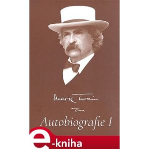 Autobiografie I - Mark Twain e-kniha