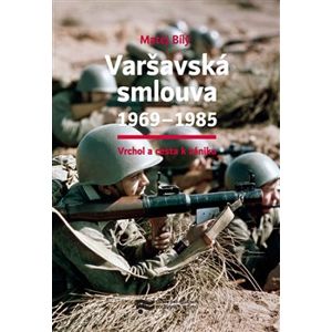 Varšavská smlouva 1969–1985. Vrchol a cesta k zániku - Matěj Bílý