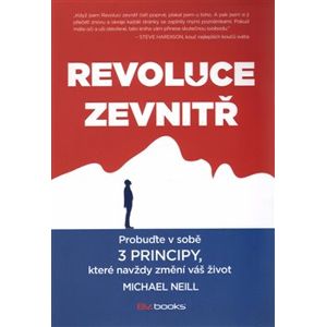 Revoluce zevnitř. Probuďte v sobě 3 principy, které navždy změní vás život - Michael Neill