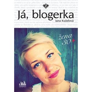 Já, blogerka. Žena 30+ - Jana Kuželová