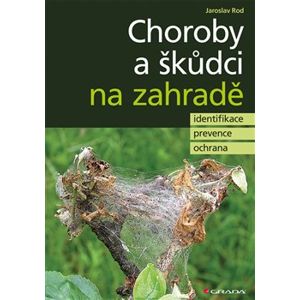 Choroby a škůdci na zahradě. identifikace, prevence a ochrana - Jaroslav Rod