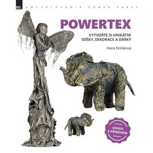 Powertex - Vytvořte si unikátní sošky, dekorace a dárky. Kniha s příběhem - Hana Hořáková