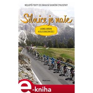 Silnice je naše - Nejlepší texty ze zákulisí silniční cyklistiky e-kniha