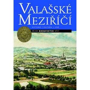 Valašské Meziříčí. Historie / Kultura / lLdé - Zdeněk Pomkla, Eva Čermáková, Ladislav Baletka, Tomáš Baletka