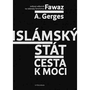 Islámský stát. Cesta k moci - Gerges A. Fawaz