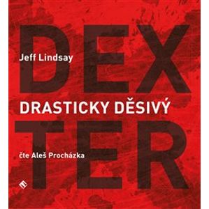 Drasticky děsivý Dexter, CD - Jeff Lindsay