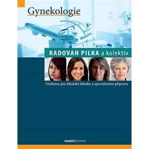 Gynekologie. Učebnice pro lékařské fakulty a specialiazační přípravu - Radovan Pilka