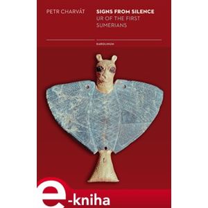 Signs from Silence. Ur of the first Sumerians - Petr Charvát e-kniha