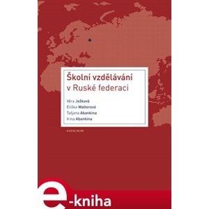 Školní vzdělávání v Ruské federaci - Taťjana Abankina, Irina Abankina, Eliška Walterová, Věra Ježková e-kniha