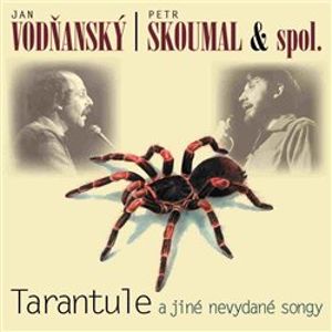 Tarantule a jiné nevydané songy - Petr Skoumal, Jan Vodňanský
