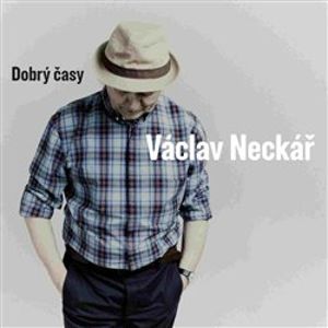 Dobrý časy - Václav Neckář