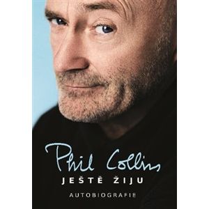 Ještě žiju. Autobiografie - Phil Collins