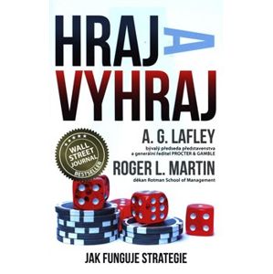 Hraj a vyhraj - Jak funguje strategie - A.G. Lafley, Roger Martin