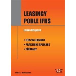 Leasingy podle IFRS. IFRS 16 Leasingy – Praktické aplikace – Příklady - Lenka Krupová