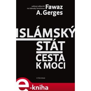 Islámský stát. Cesta k moci - Gerges A. Fawaz e-kniha