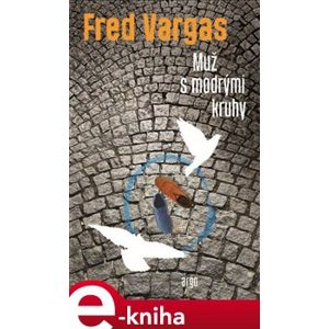 Muž s modrými kruhy - Fred Vargas e-kniha