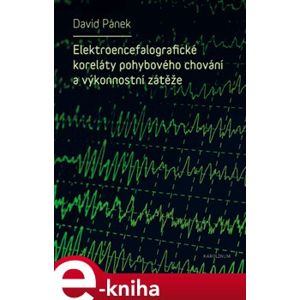 Elektroencefalografické koreláty pohybového chování a výkonnostní zátěže - David Pánek e-kniha