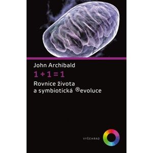 1 + 1 = 1. Rovnice života a symbiotická ®evoluce - John Archibald