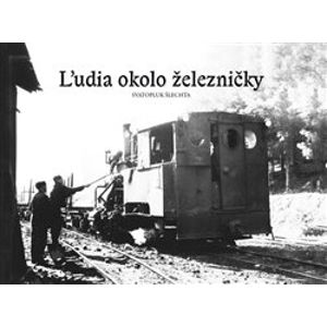 Ľudia okolo železničky - Svatopluk Šlechta