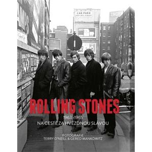 Rolling Stones 1963-1965. Na cestě za hvězdnou slávou - Gered Mankowitz, Terry O´Neill