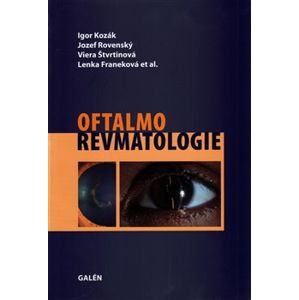 Oftalmorevmatologie - Igor Kozák, Viera Štvrtinová, Jozef Rovenský, Lenka Franeková