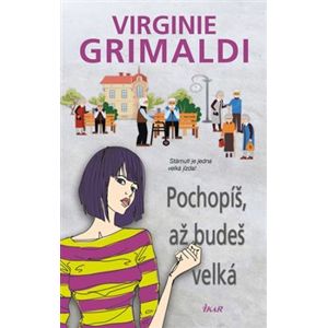 Pochopíš, až budeš velká - Virginie Grimaldi