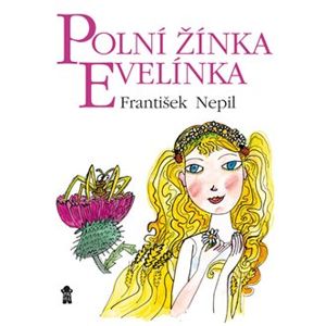 Polní žínka Evelínka - František Nepil