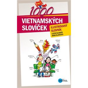 1000 vietnamských slovíček. Ilustrovaný slovník - Binh Slavická, Lucie Hlavatá