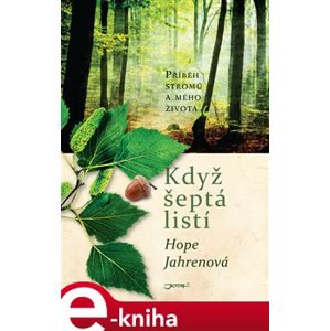 Když šeptá listí. příběh stromů a mého života - Hope Jahrenová e-kniha