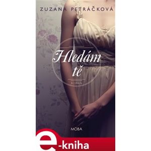 Hledám tě - Zuzana Petráčková e-kniha