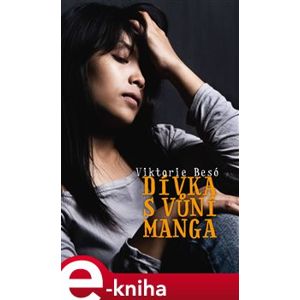 Dívka s vůní manga - Viktorie Besó e-kniha