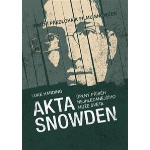 Akta Snowden. Úplný příběh nejhledanějšího muže světa - Luke Harding